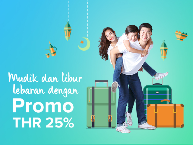 Mudik & Libur Lebaran Semakin Aman dengan Promo THR 25%
